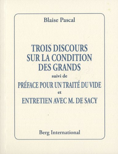 Trois discours sur la condition des grands. Préface pour un traité du vide. Entretien avec M. de Sac