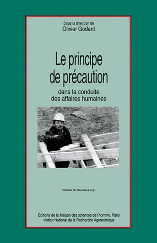 Le principe de précaution : dans la conduite des affaires humaines