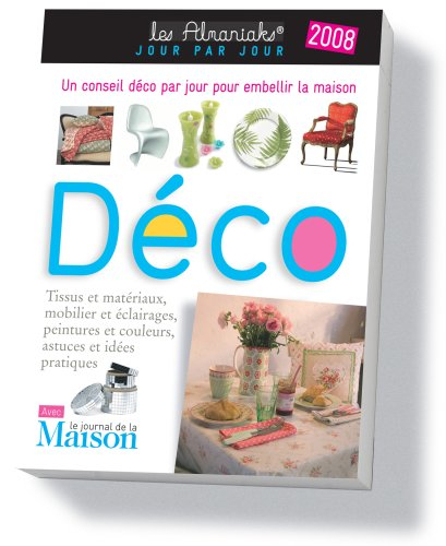 Déco 2008 : tissus et matériaux, mobilier et éclairages, peintures et couleurs, astuces et idées pra