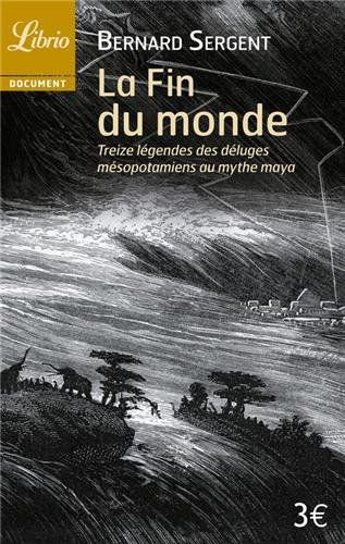 La fin du monde : treize légendes des déluges mésopotamiens au mythe maya
