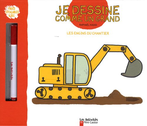 Je dessine comme un grand. Les engins du chantier