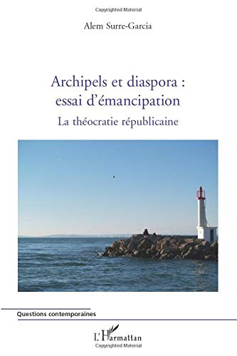 La théocratie républicaine. Vol. 2. Archipels et diaspora : essai d'émancipation