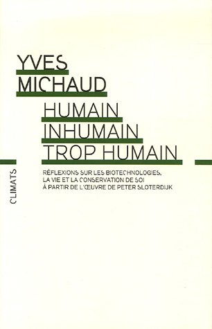 Humain, inhumain, trop humain : réflexions sur les biotechnologies, la vie et la conservation de soi