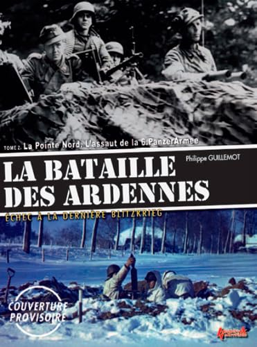 La bataille des Ardennes : échec à la dernière Blitzkrieg. Vol. 2. La pointe nord : l'assaut de la 6