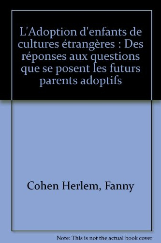 L'adoption d'enfants de cultures étrangères : des réponses aux questions que se posent les futurs pa