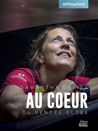 Samantha Davies : au coeur du Vendée Globe : à bord d'Initiatives-Coeur