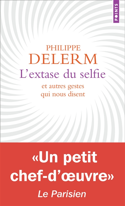 L'extase du selfie : et autres gestes qui nous disent