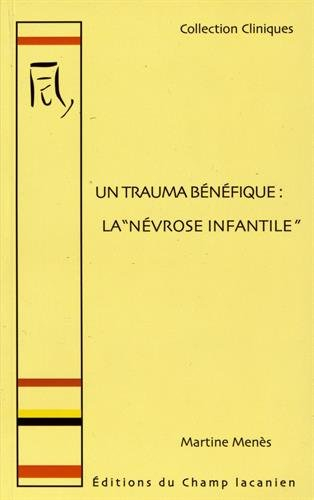 Un trauma bénéfique : la névrose infantile