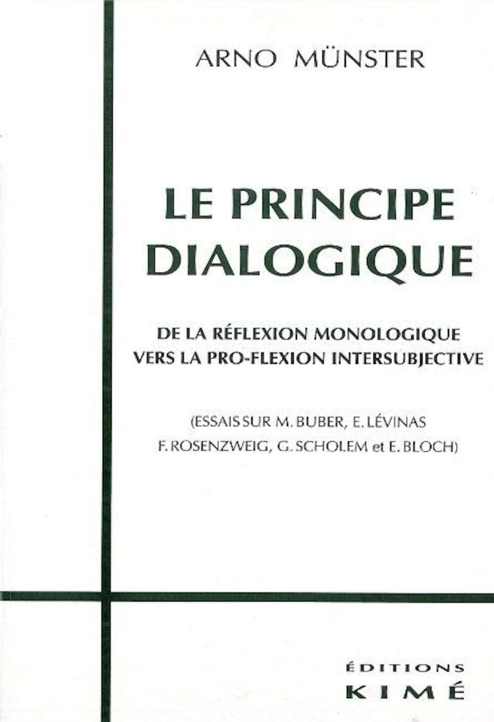 Le principe dialogique : essai sur M. Buber, E. Levinas, Rosensweig, G. Scholem