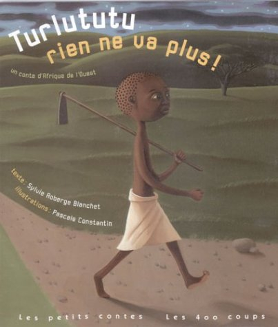 turlututu, rien ne va plus ! un conte d'afrique de l'ouest