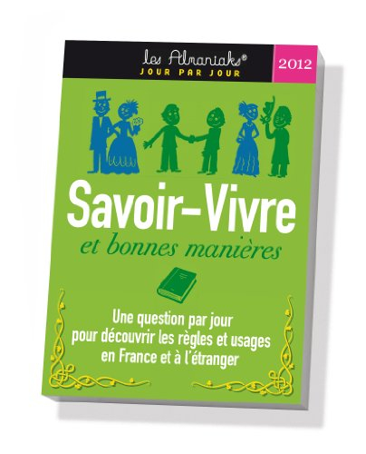 Savoir-vivre et bonnes manières 2012 : une question par jour pour découvrir les règles et usages en 
