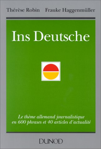 Ins Deutsche : le thème allemand journalistique en 600 phrases et 40 articles d'actualité