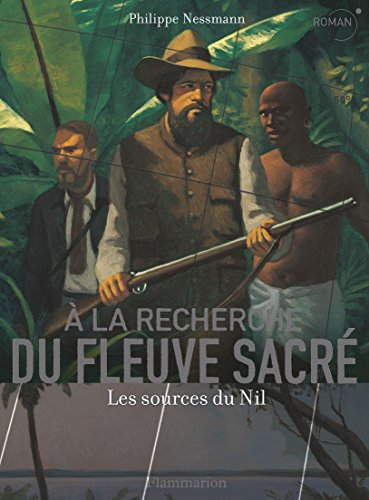 A la recherche du fleuve sacré : les sources du Nil