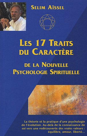 La nouvelle psychologie spirituelle. Vol. 1-2. Les 17 traits du caractère