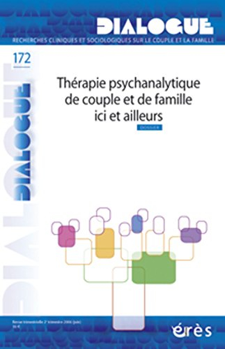 Dialogue, n° 172. Thérapie psychanalytique de couple et de famille ici et ailleurs