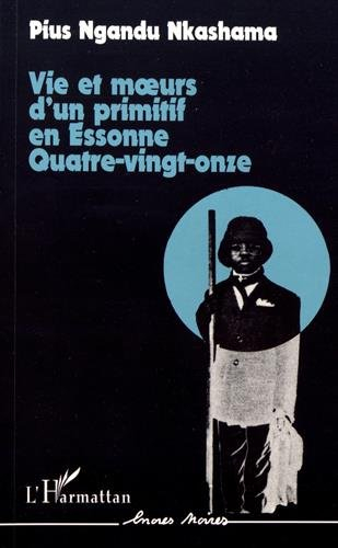 Vie et moeurs d'un primitif en Essonne quatre-vingt-onze