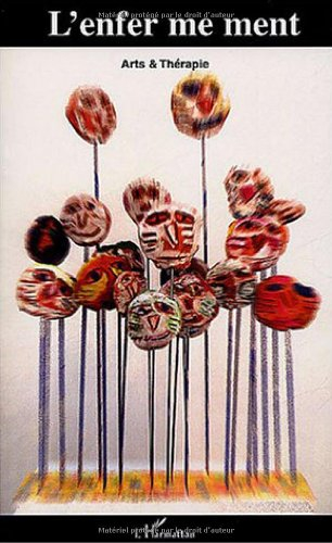 L'enfer me ment : arts et thérapie