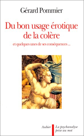 Du bon usage érotique de la colère : et quelques-unes de ses conséquences