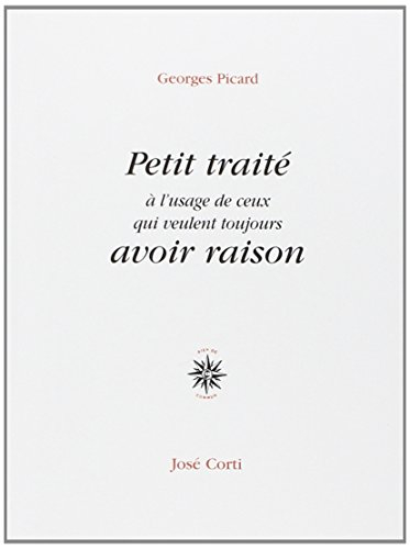 Petit traité à l'usage de ceux qui veulent toujours avoir raison