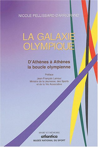 La galaxie olympique : D'Athènes à Athènes, la boucle olympienne, 1896-2004
