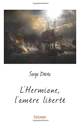 L?Hermione, l'amère liberté