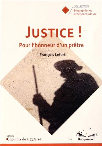 Justice ! : pour l'honneur d'un prêtre