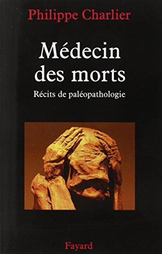 Médecin des morts : récits de paléopathologie
