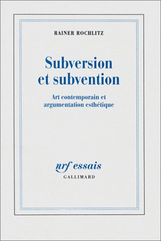 Subversion et subvention : art contemporain et argumentation esthétique