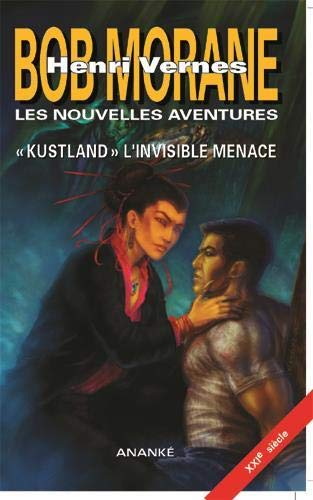 Bob Morane : les nouvelles aventures. Vol. 5. Kustland, l'invisible menace