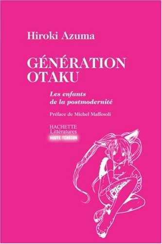 Génération Otaku : les enfants de la postmodernité