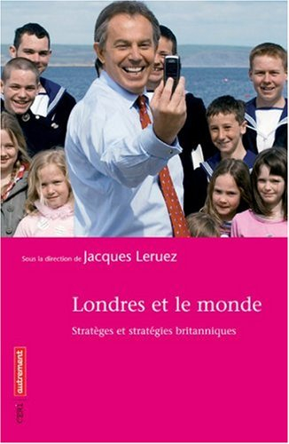 Londres et le monde : stratèges et stratégies britanniques