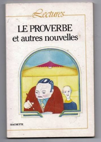 Le Proverbe et autres nouvelles