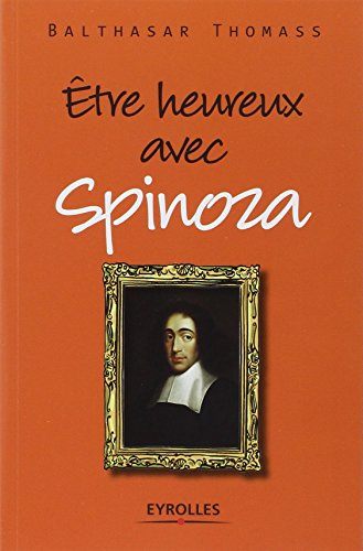 Etre heureux avec Spinoza