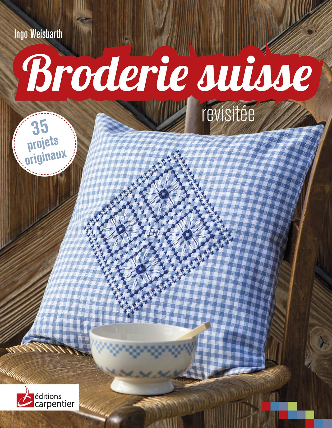 Broderie suisse revisitée : 35 projets originaux