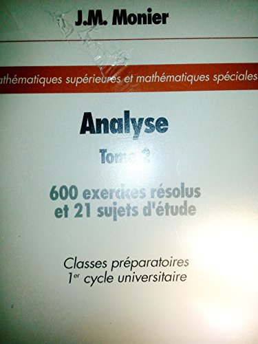 analyse tome 2 : [mathématiques supérieures et mathématiques spéciales]
