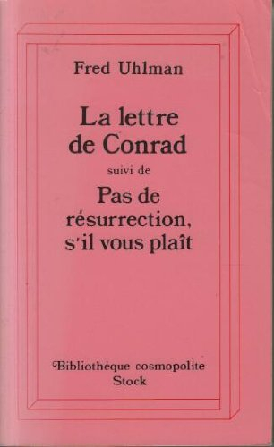 La lettre de Conrad. Pas de résurrection, s'il vous plaît : romans