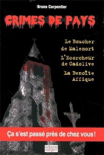Le boucher de Malemort. L'écorcheur de Cadolive. La Benoîte-Affique
