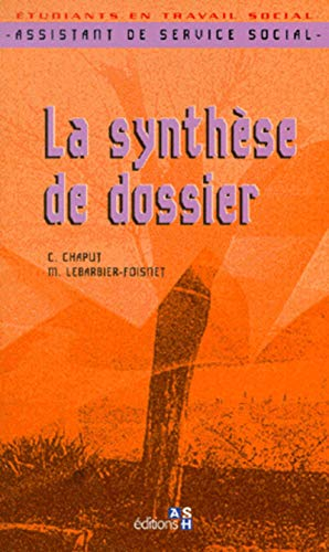 La synthèse de dossier : assistant de service social : étudiants en travail social
