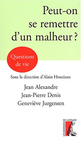 Peut-on se remettre d'un malheur ?