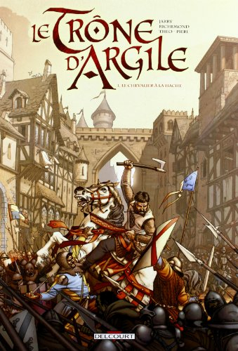 Le trône d'argile. Vol. 1. Le chevalier à la hache