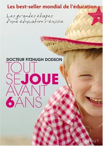 Tout se joue avant 6 ans : how to parent