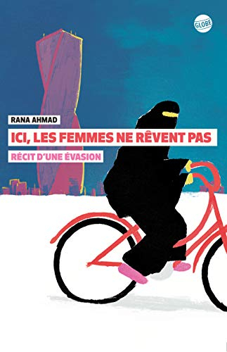 Ici, les femmes ne rêvent pas : récit d'une évasion
