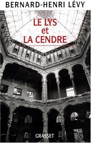 Le lys et la cendre : journal d'un écrivain au temps de la guerre de Bosnie