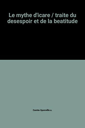 le mythe d'icare / traite du desespoir et de la beatitude