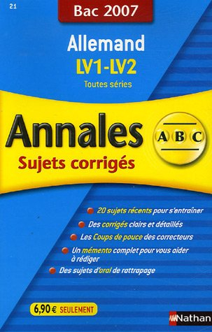 Allemand LV1-LV2 toutes séries : sujets corrigés, bac 2007