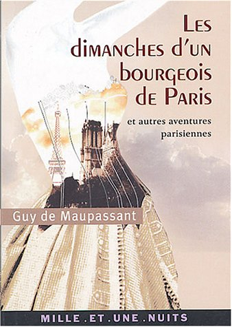 Les dimanches d'un bourgeois de Paris et autres aventures parisiennes