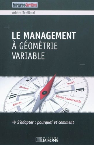 Le management à géométrie variable : s'adapter, pourquoi et comment