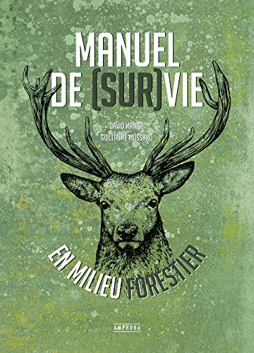 Manuel de (sur)vie en milieu forestier