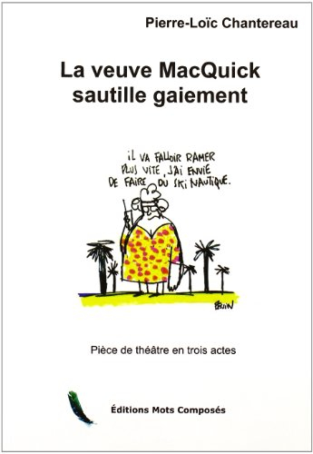 La veuve MacQuick sautille gaiement : pièce de théâtre en trois actes