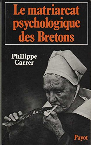 Le Matriarcat psychologique des Bretons : essais d'ethnopsychiatrie